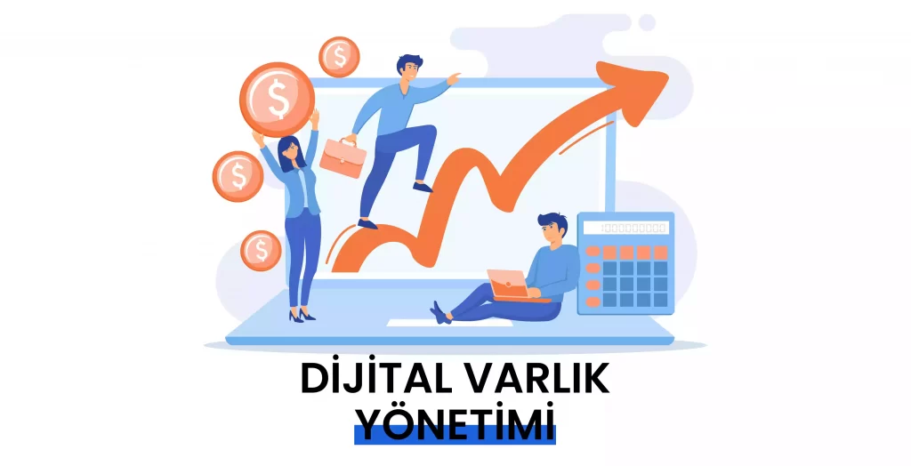 Dijital Varlık Yönetimi Dijital Varlık Yönetimi
