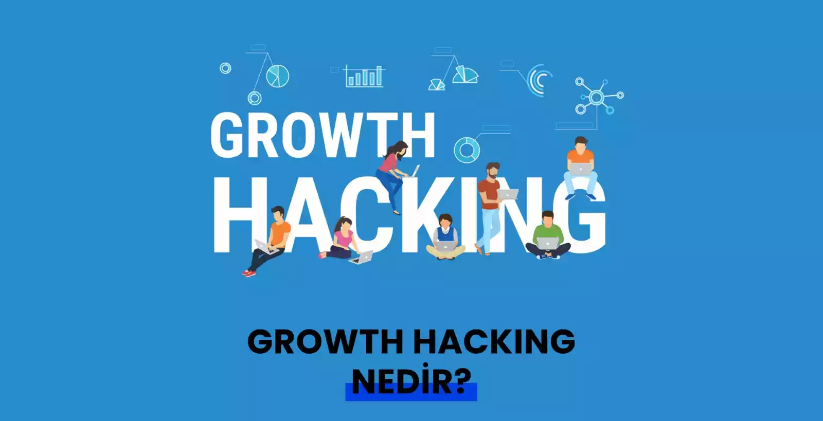 Growth Hacking Nedir?
