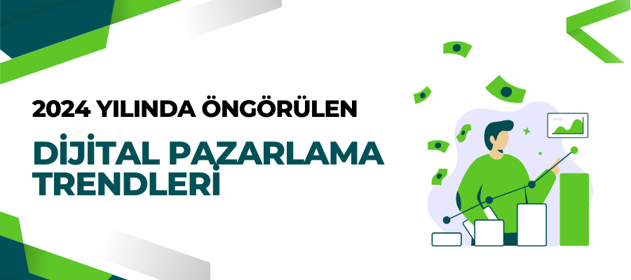 Dijital Pazarlama Trendleri 2024